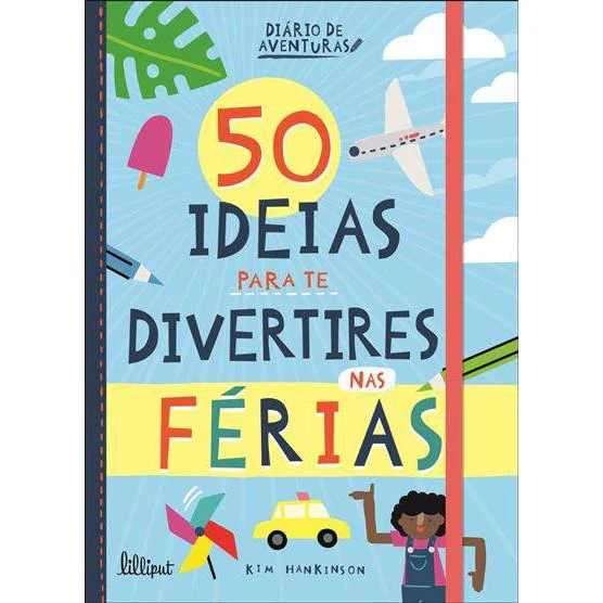50 Ideias para Te Divertires nas Férias de Kim Hankinson