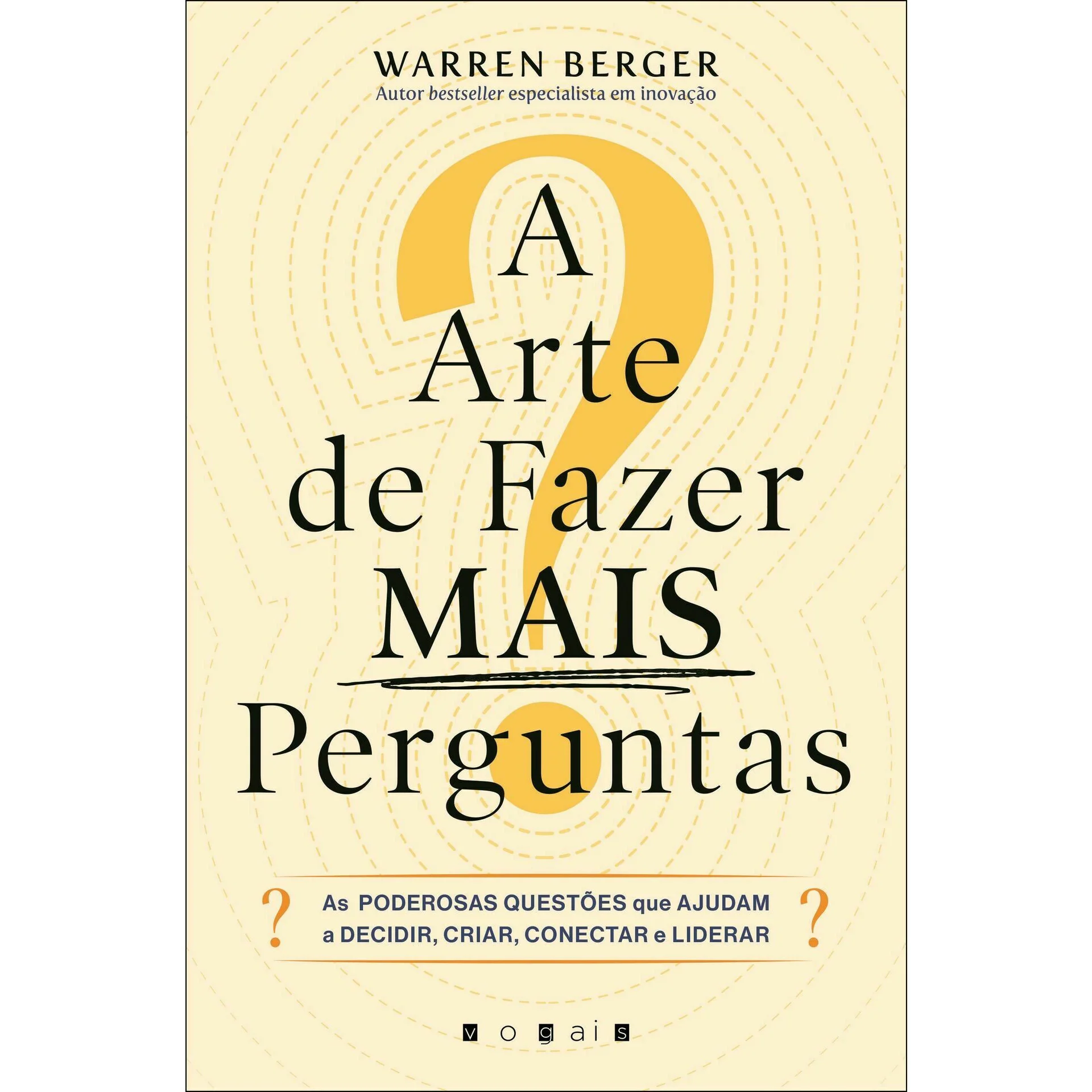 A Arte de Fazer Mais Perguntas de Warren Berger