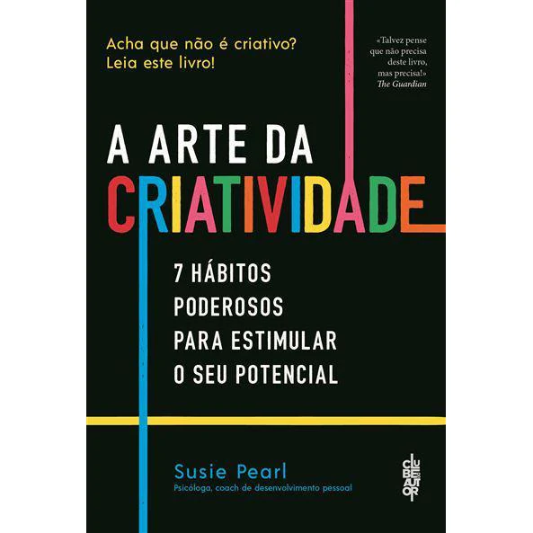 A Arte da Criatividade de Susie Pearl - 7 Hábitos Poderosos para Estimular o seu Potencial