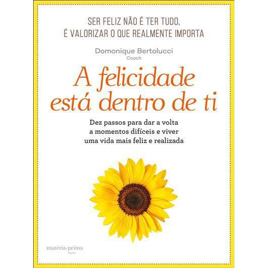A Felicidade Está Dentro de Ti de Domonique Bertolucci