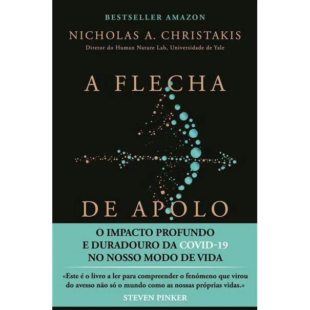 A Flecha de Apolo de Nicholas A. Christakis - O Impacto Profundo e Duradouro da Covid-19 no Nosso Modo de Vida