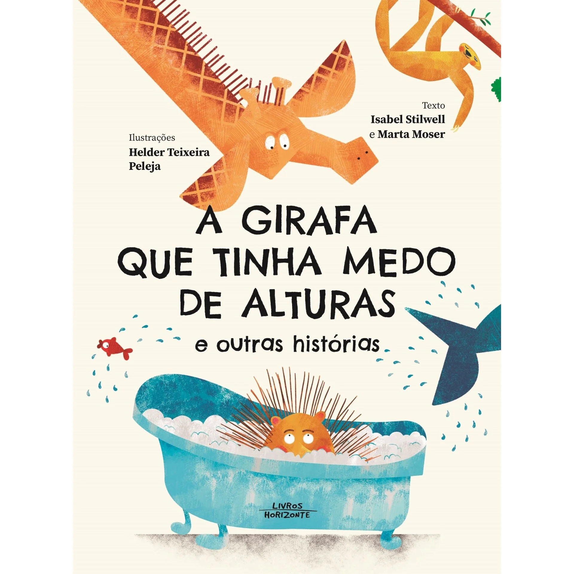 A Girafa Que Tinha Medo De Alturas E Outros Contos de Isabel Stilwell, Marta Moser