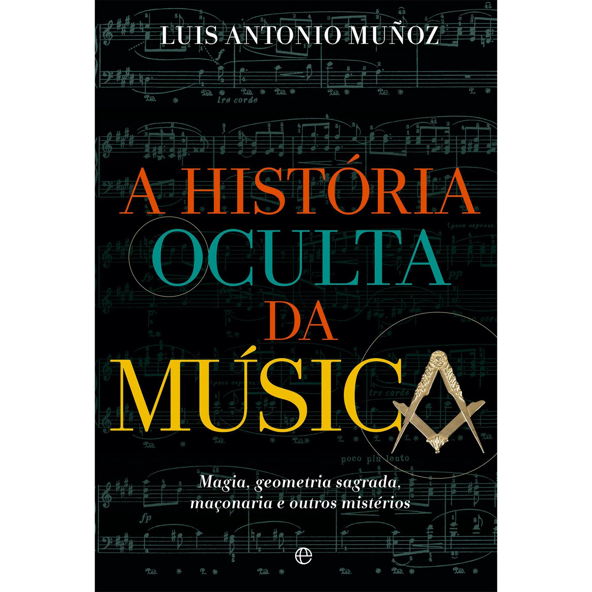 A História Oculta Da Música de Luis Antonio Muñoz