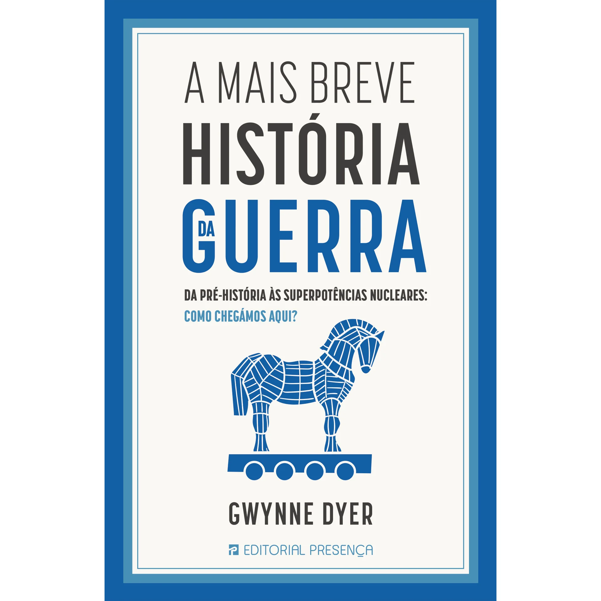A Mais Breve História da Guerra de Gwynne Dyer