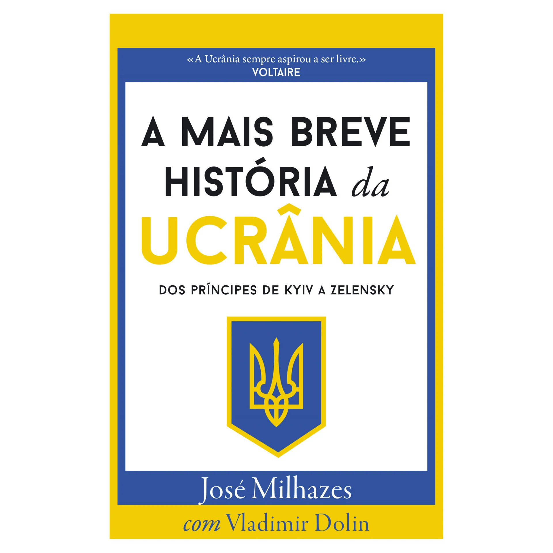 A Mais Breve História da Ucrânia de José Milhazes - Dos Príncipes de KYIV a Zelensky