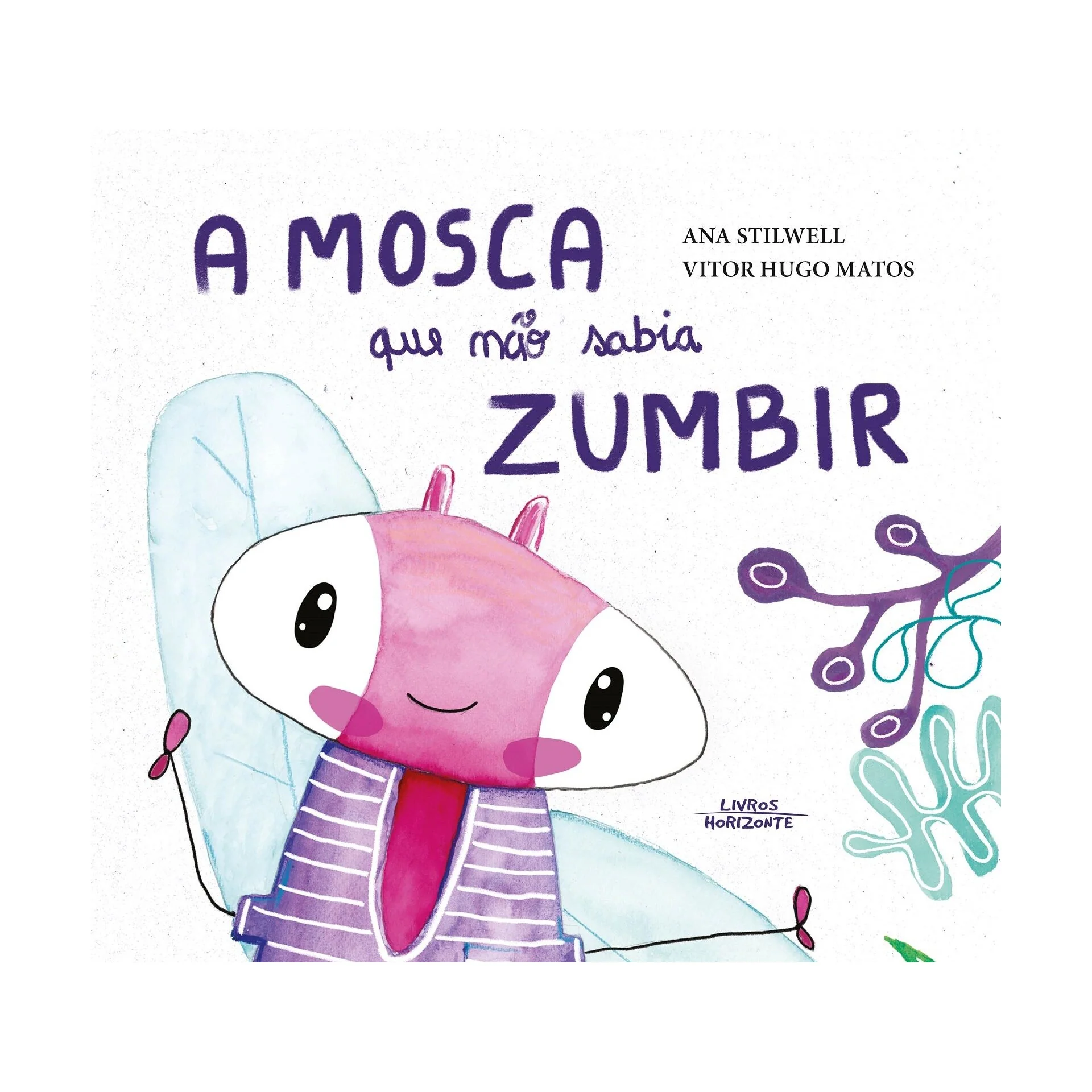 A Mosca que Não Sabia Zumbir de Ana Stilwell