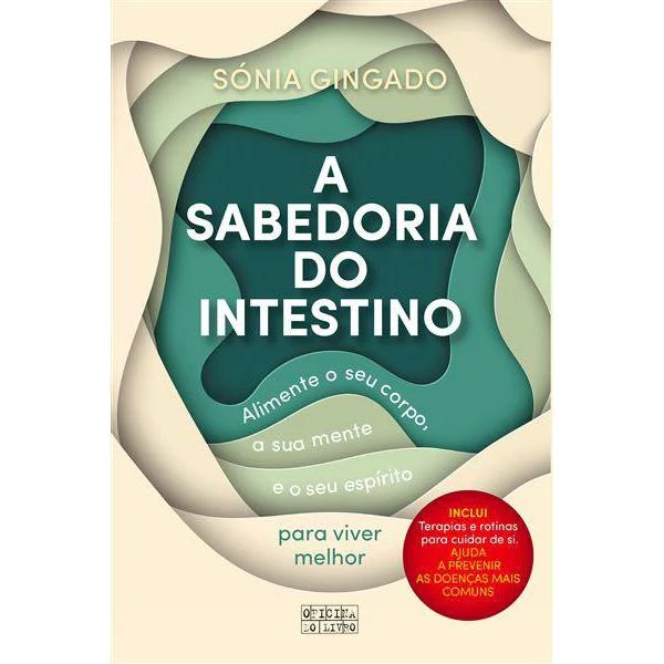 A Sabedoria do Intestino de Sónia Gingado - Alimente o seu Corpo, a sua Mente e o seu Espírito para Viver Melhor