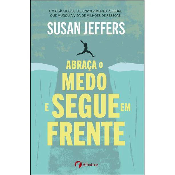 Abraça o Medo e Segue em Frente de Susan Jeffers PhD