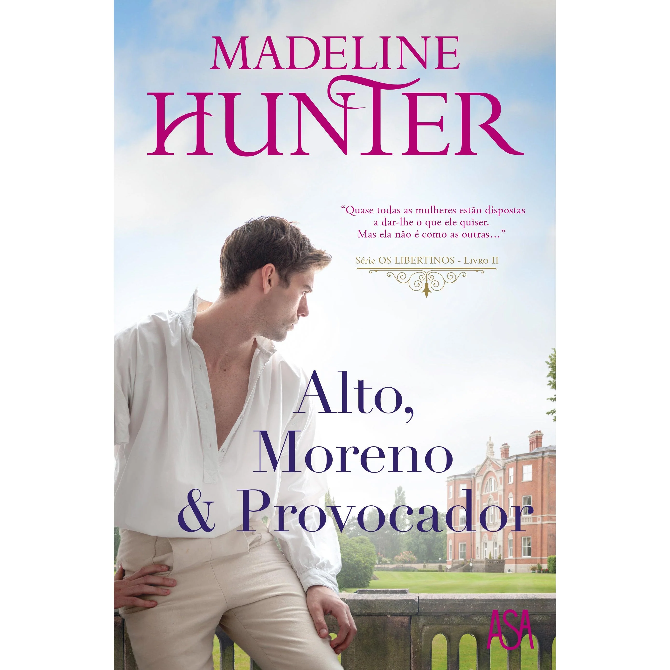 Alto, Moreno & Provocador de Madeline Hunter - Série os Libertinos - Livro II