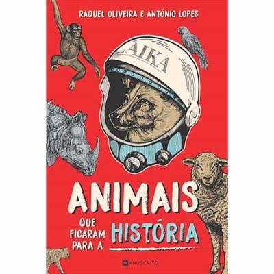 Animais que Ficaram para a História de Raquel Oliveira e António Lopes