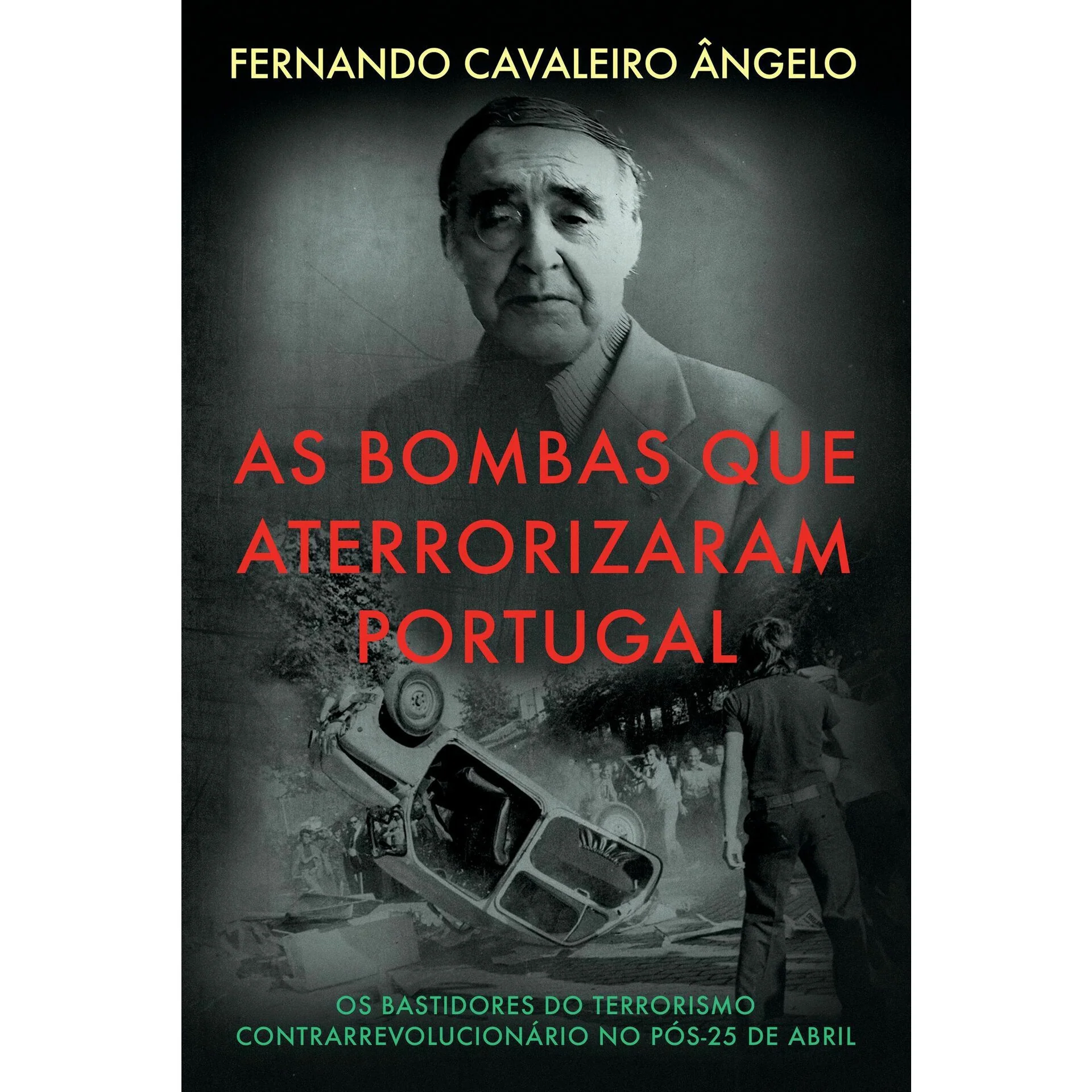 As Bombas que Aterrorizaram Portugal de Fernando Cavaleiro Ângelo