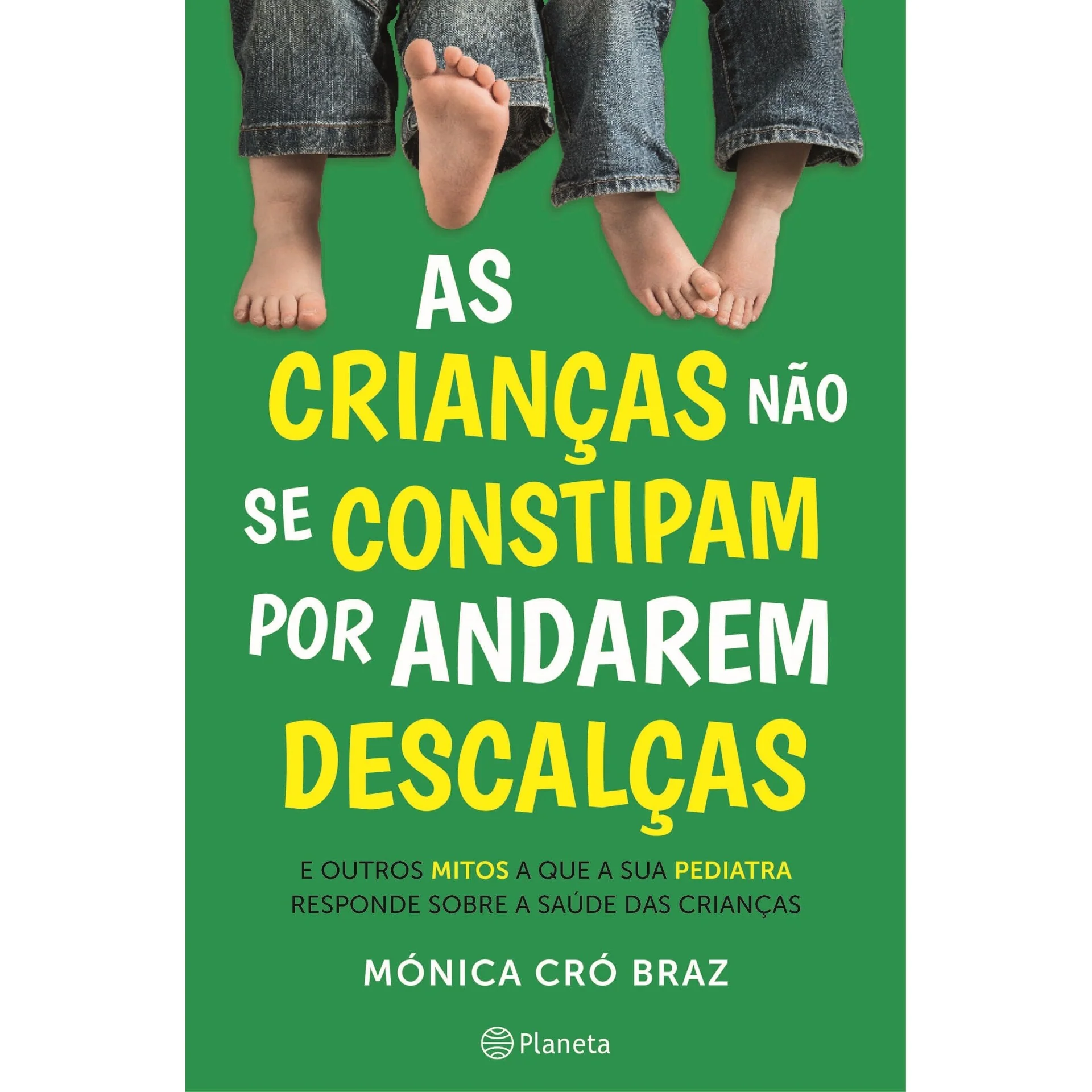 As Crianças Não Se Constipam Por Andarem Descalças de Mónica Cró Braz