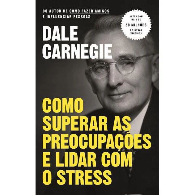 Como Superar as Preocupações e Lidar com o Stress de Dale Carnegie