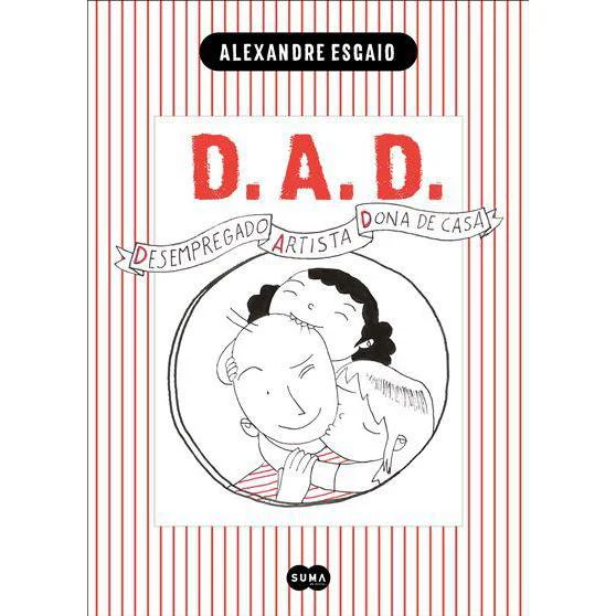 D.A.D. - Desempregado, Artista e Dona de Casa de Alexandre Esgaio