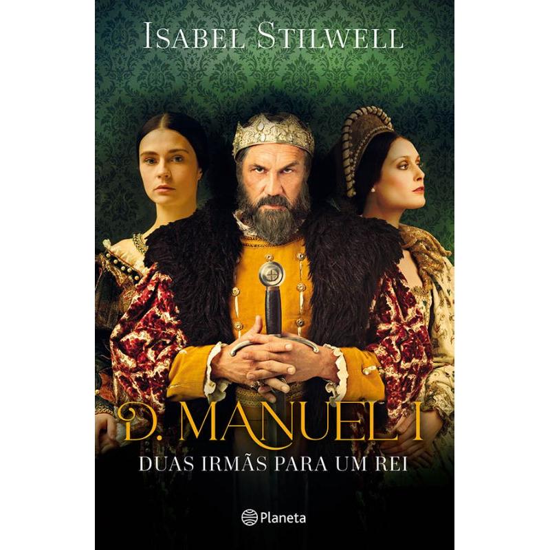D. Manuel I - Duas Irmãs para um Rei de Isabel Stilwell