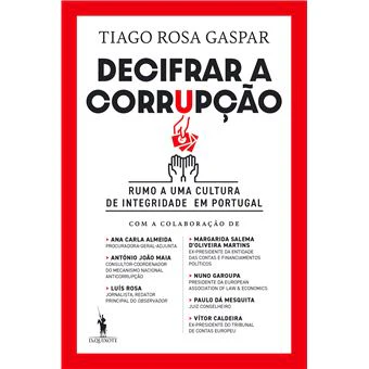 Decifrar a Corrupção de Tiago Rosa Gaspar - Rumo a uma Cultura de Integridade em Portugal