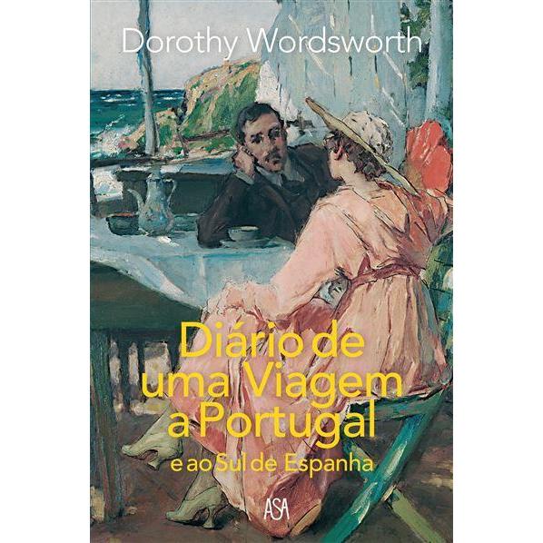 Diário de uma Viagem a Portugal e ao Sul de Espanha de Dorothy Wordsworth