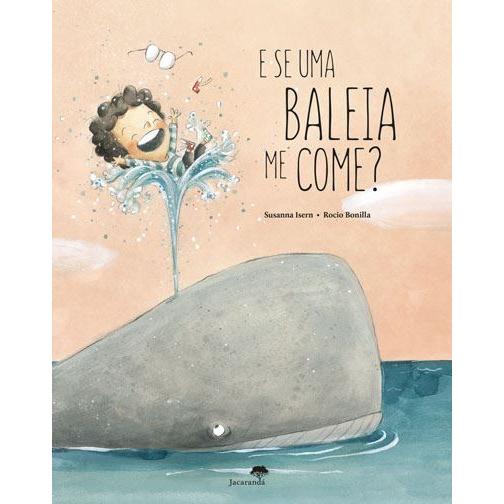 E Se uma Baleia Me Come? de Rocio Bonilla e Susanna Isern