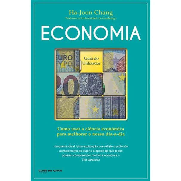 Economia - Guia do Utilizador de Ha-Joon Chang