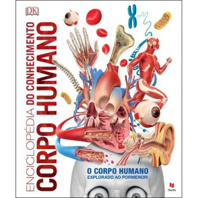 Enciclopédia do Conhecimento - Corpo Humano de Dorling Kindersley - O Corpo Humano Explorado ao Pormenor