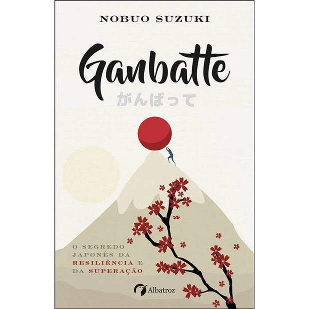 Ganbatte de Nobuo Suzuki - O Segredo Japonês da Resiliência e da Superação
