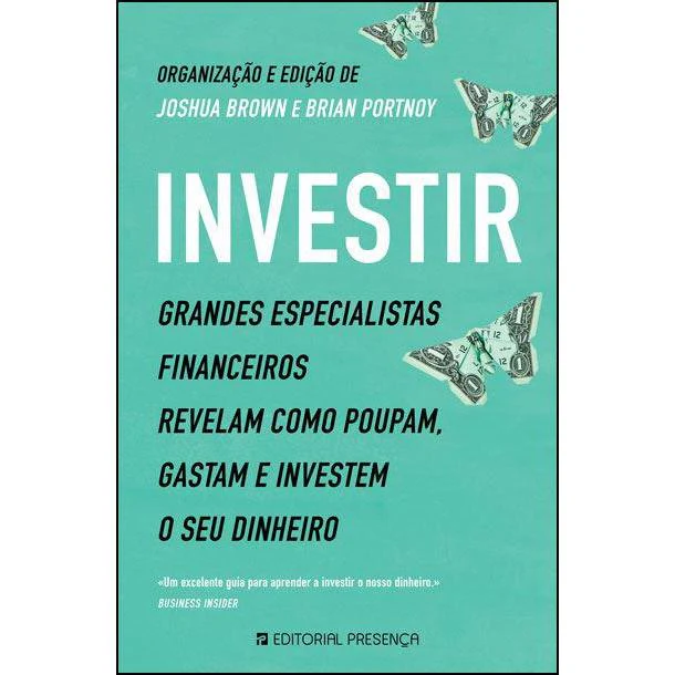 Investir de Joshua Brown e Brian Portnoy - Grandes Especialistas Financeiros Revelam Como Poupam, Gastam e Investem o seu Dinheiro