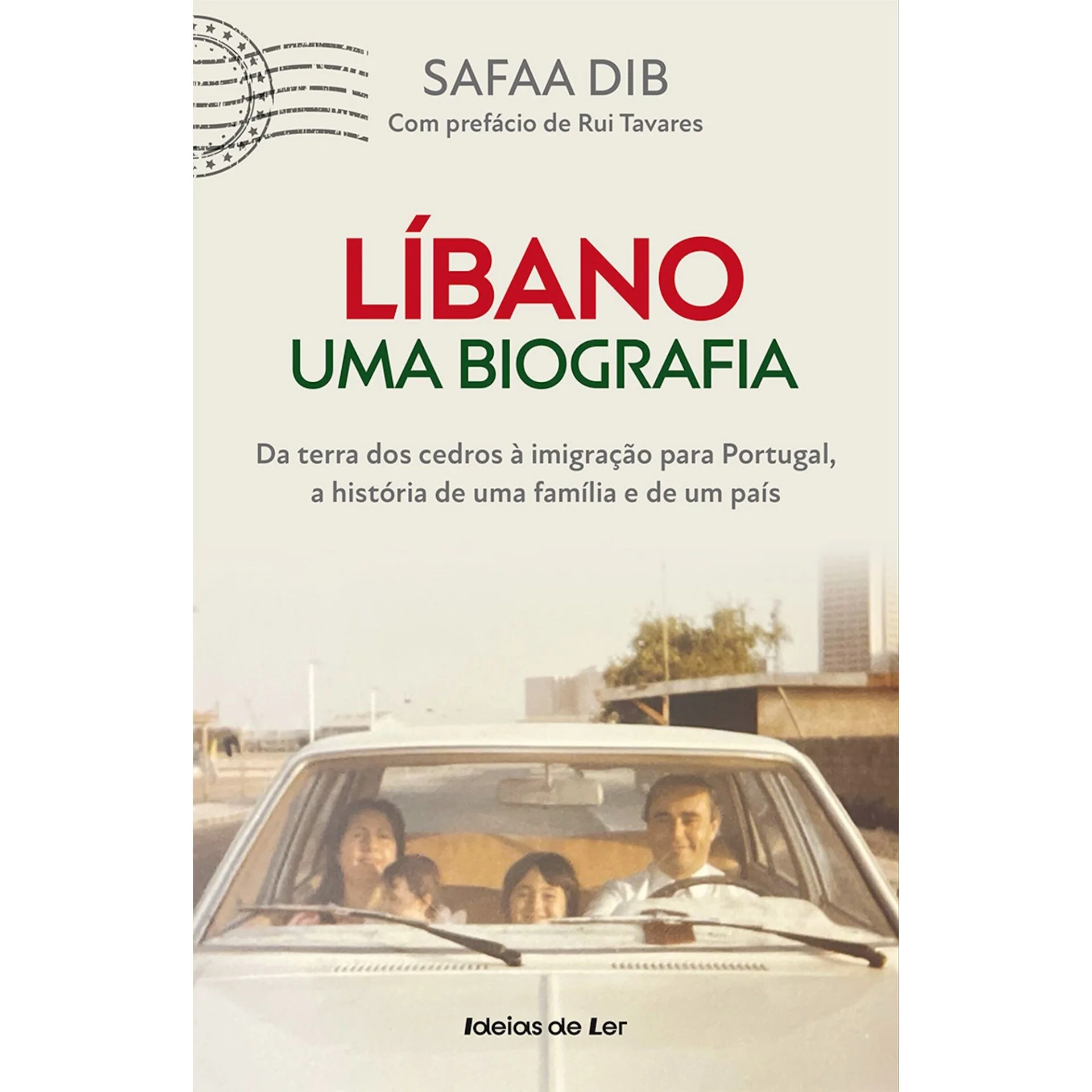 Líbano: uma Biografia - da Terra dos Cedros à Imigração para Portugal, A História de uma Família e de um País de Safaa Dib