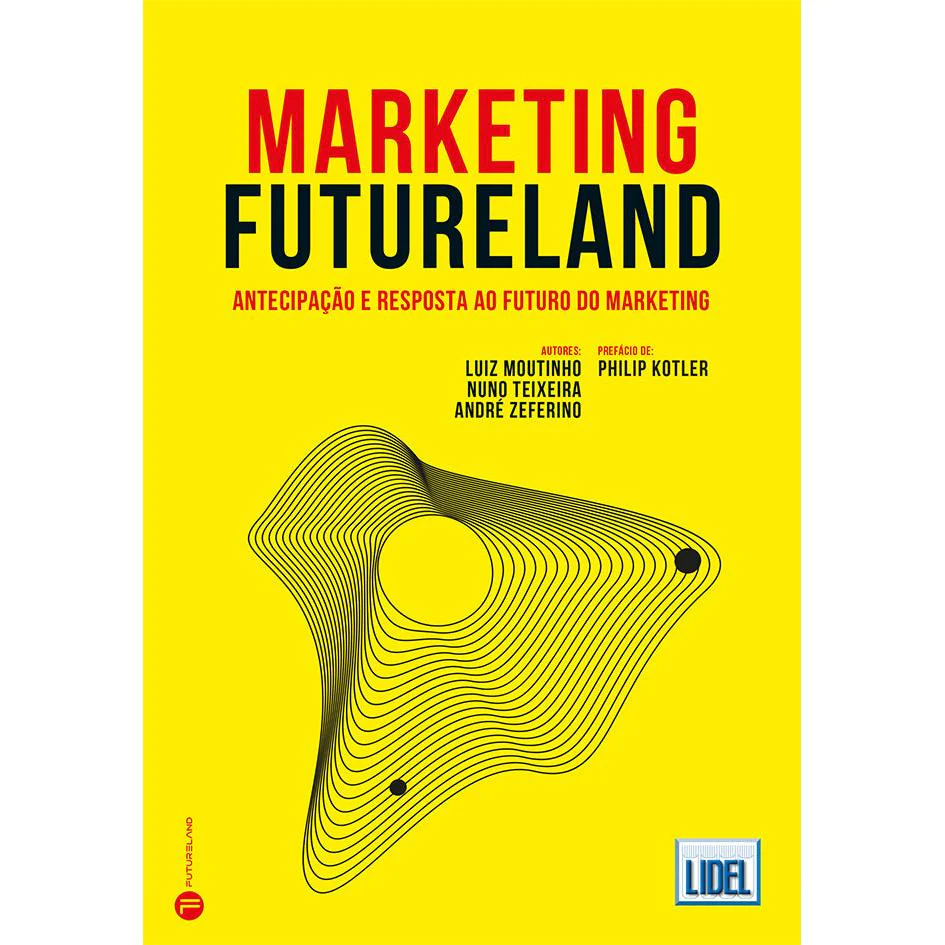 Marketing Futureland de Luiz Moutinho, Nuno Teixeira e André Zeferino