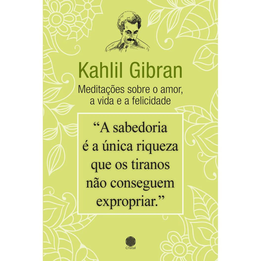 Meditações sobre o Amor, a Vida e a Felicidade de Kahlil Gibran