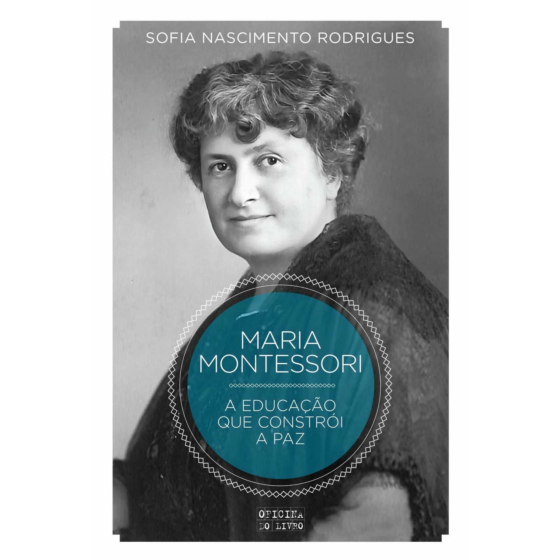 Montessori - A Educação que Constrói a Paz de Sofia Nascimento Rodrigues