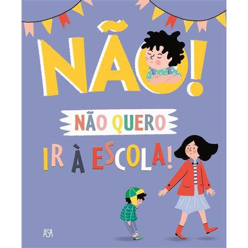 Não Quero Ir à Escola! de Marie Bretin
