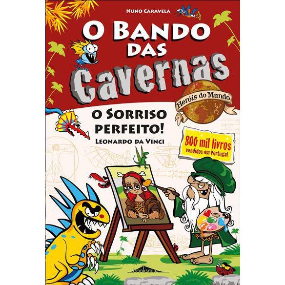 O Bando das Cavernas Heróis do Mundo 9 de Nuno Caravela O Sorriso Perfeito! Leonardo da Vinci