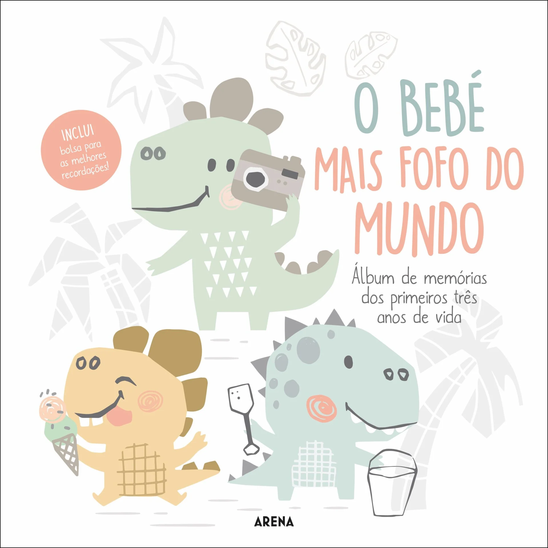 O Bebé Mais Fofo do Mundo - Álbum de Memórias dos Primeiros Três Anos de Vida