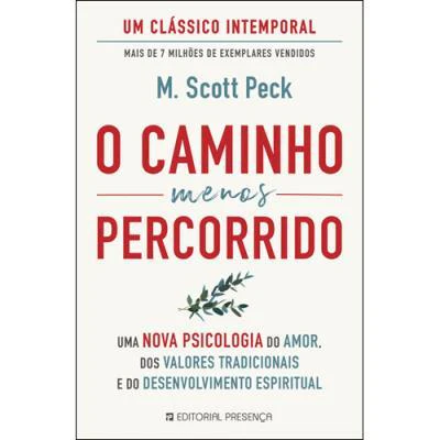O Caminho Menos Percorrido de M. Scott Peck - Uma Nova Psicologia do Amor, dos Valores Tradicionais e do Desenvolvimento Espiritual