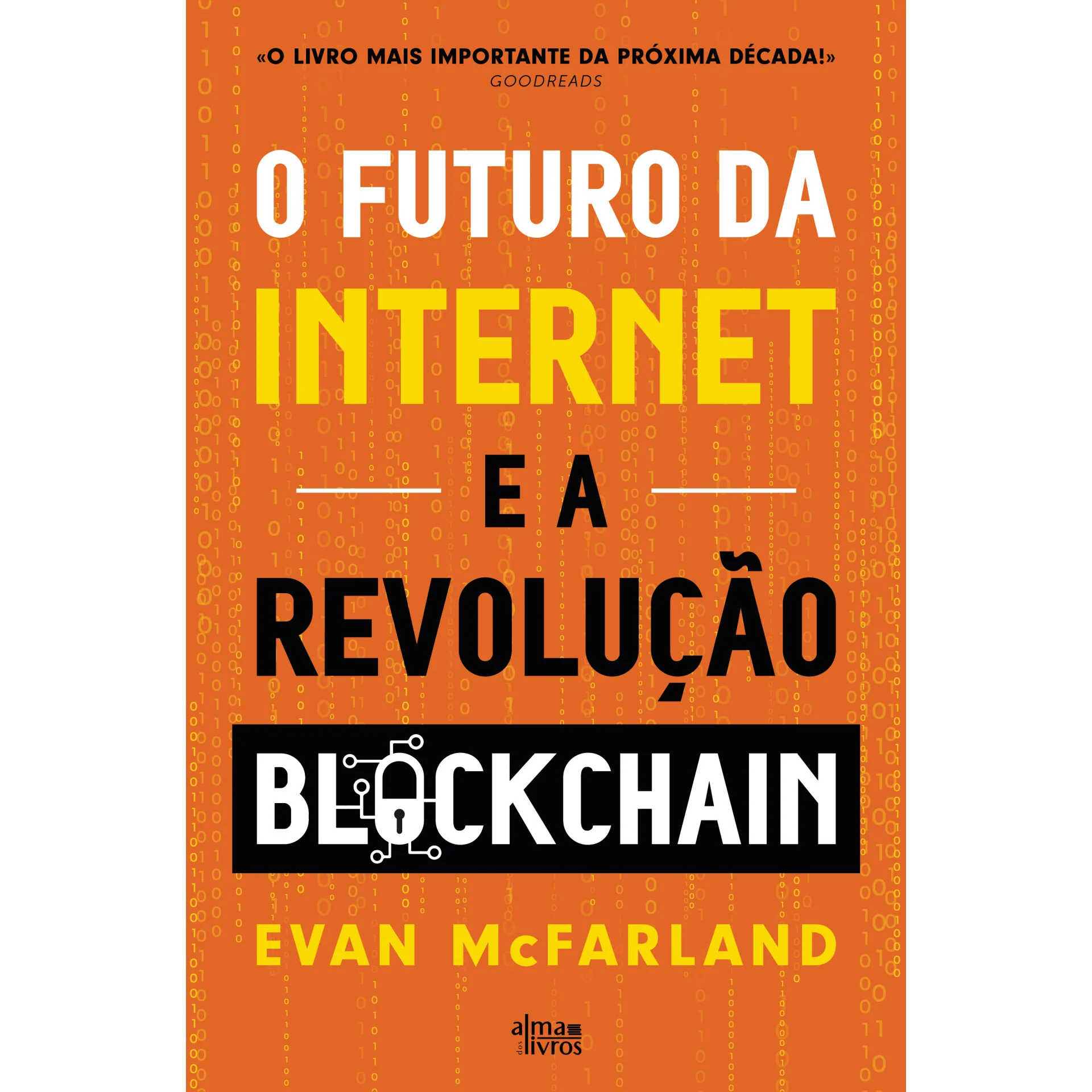 O Futuro Da Internet E A Revolução Blockchain de Evan Mcfarland