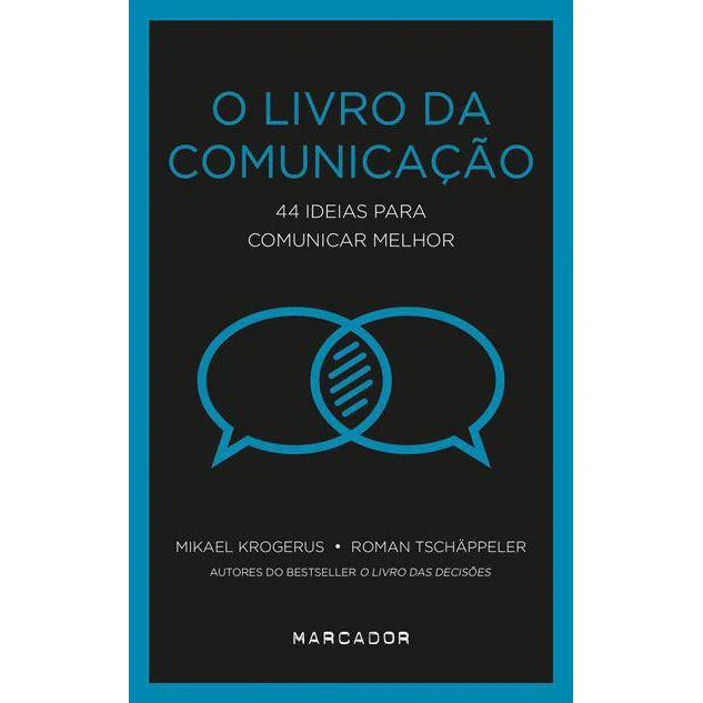 O Livro da Comunicação de Mikael Krogerus e Roman Tschäppeler - 44 Ideias para Comunicar Melhor