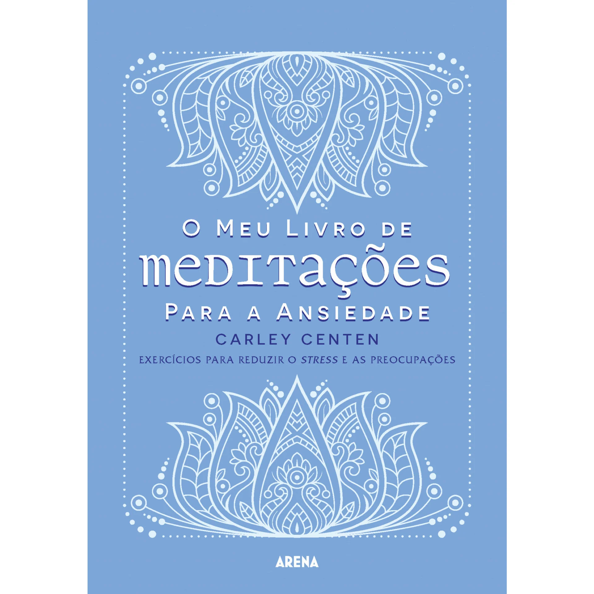 O Meu Livro de Meditações para A Ansiedade de Carley Centen