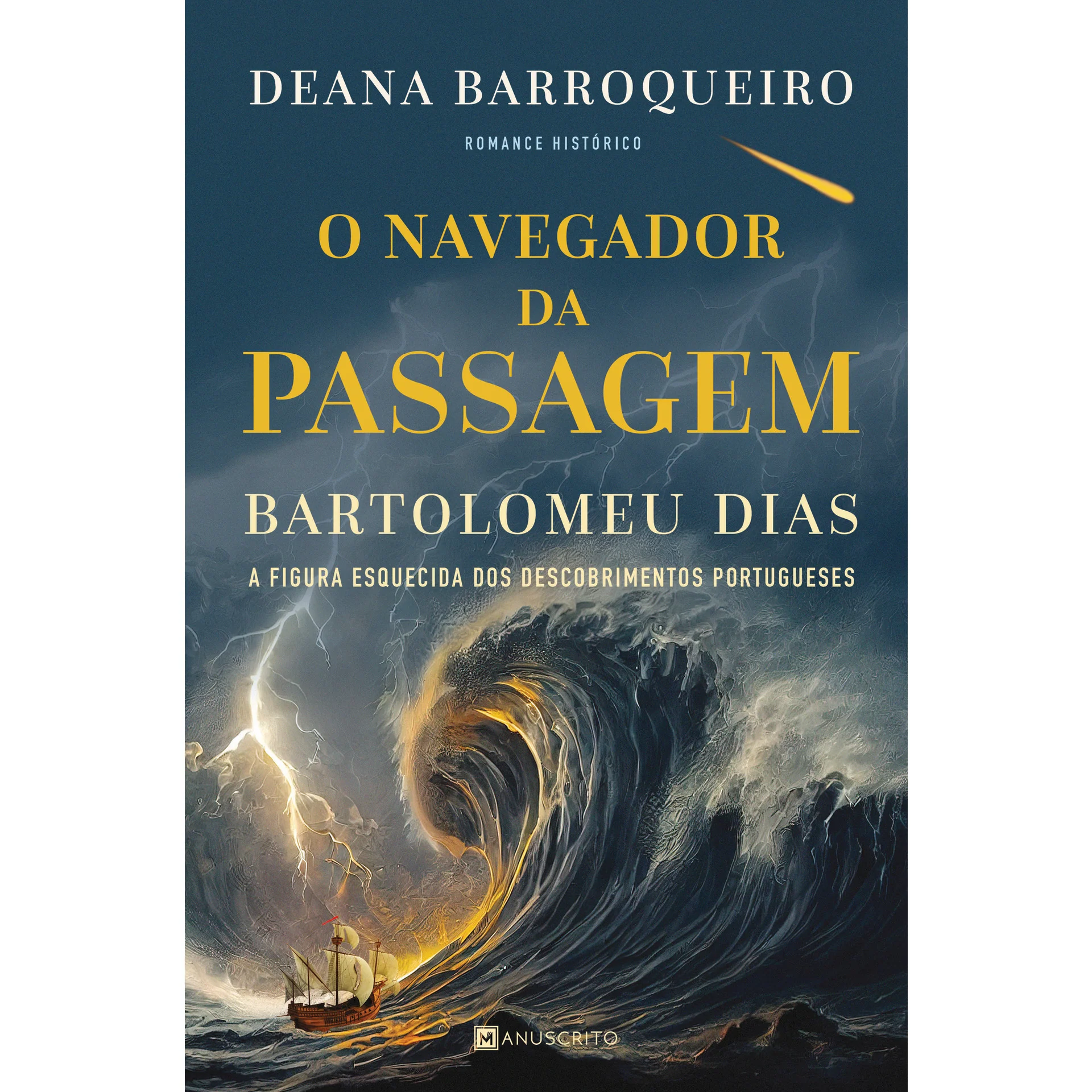 O Navegador da Passagem - Bartolomeu Dias de Deana Barroqueiro
