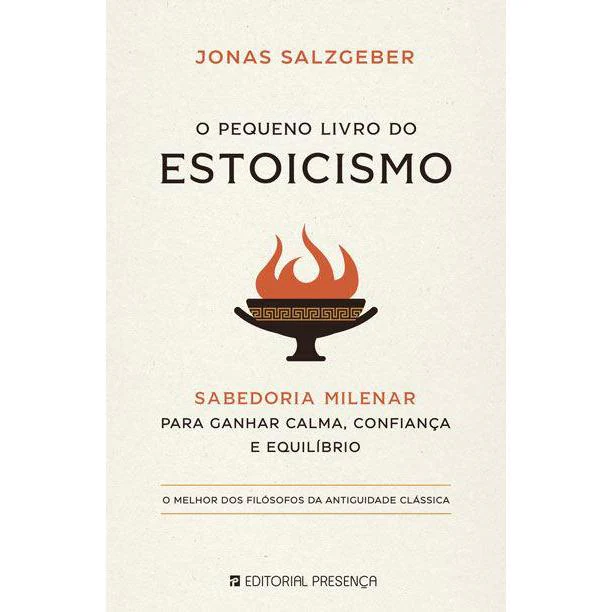 O Pequeno Livro do Estoicismo  de Jonas Salzgeber   Sabedoria Milenar para Ganhar Calma, Confiança e Equilíbrio