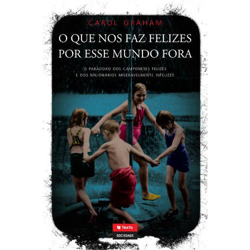 O Que nos Faz Felizes Por esse Mundo Fora de Carol Graham