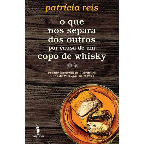O que nos Separa dos Outros por Causa de um Copo de Whisky de Patrícia Reis