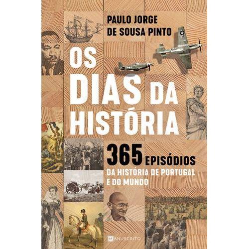 Os Dias da História de Paulo Jorge de Sousa Pinto - 365 Episódios da História de Portugal e do Mundo