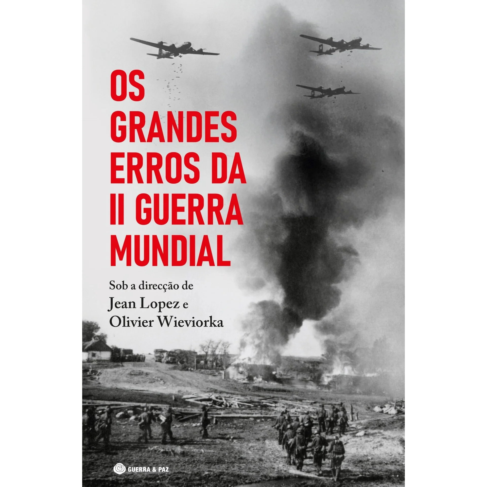 Os Grandes Erros da II Guerra Mundial de Jean Lopez e Olivier Wieviorka