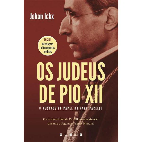 Os Judeus de Pio XII de Johan Ickx - O Verdadeiro Papel do Papa Pacelli