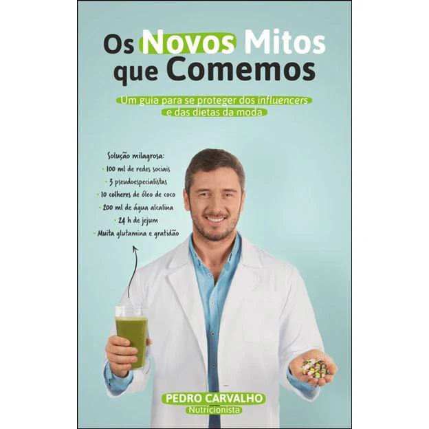 Os Novos Mitos que Comemos de Pedro Carvalho - Um Guia para Se Proteger dos Influencers e das Dietas da Moda