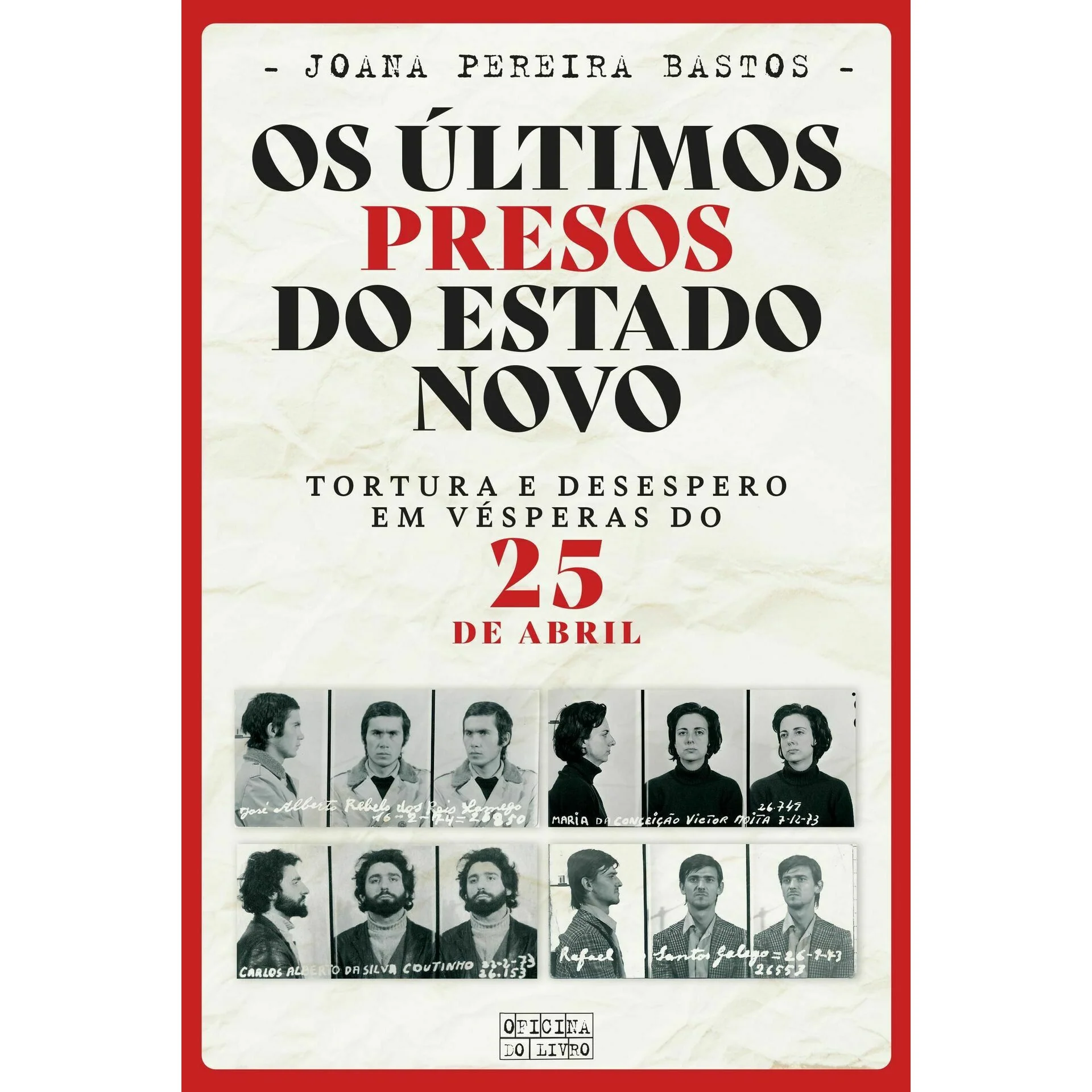 Os Últimos Presos do Estado Novo de Joana Pereira Bastos