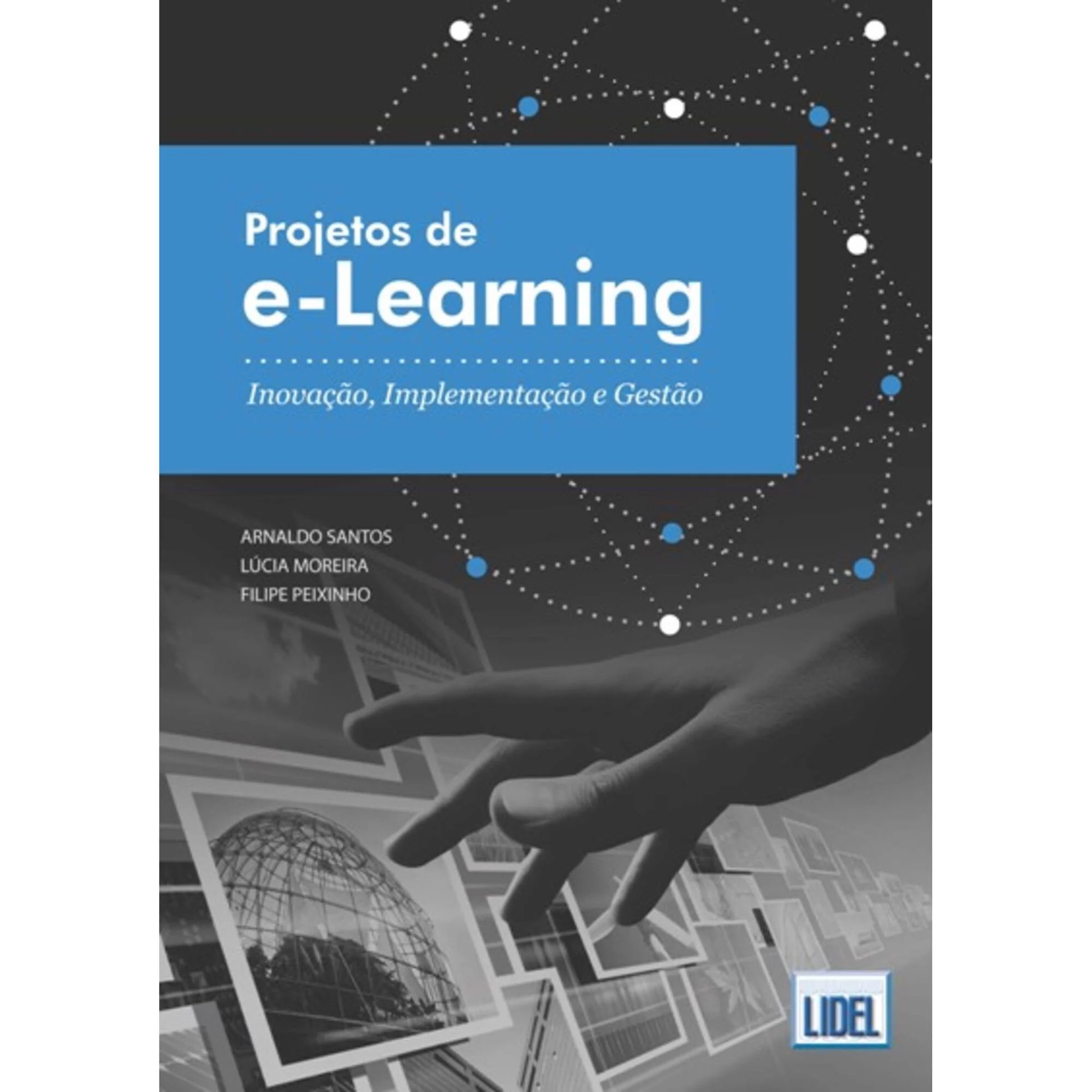 Projetos de E-Learning de Arnaldo Santos, Filipe Peixinho e Lúcia Moreira