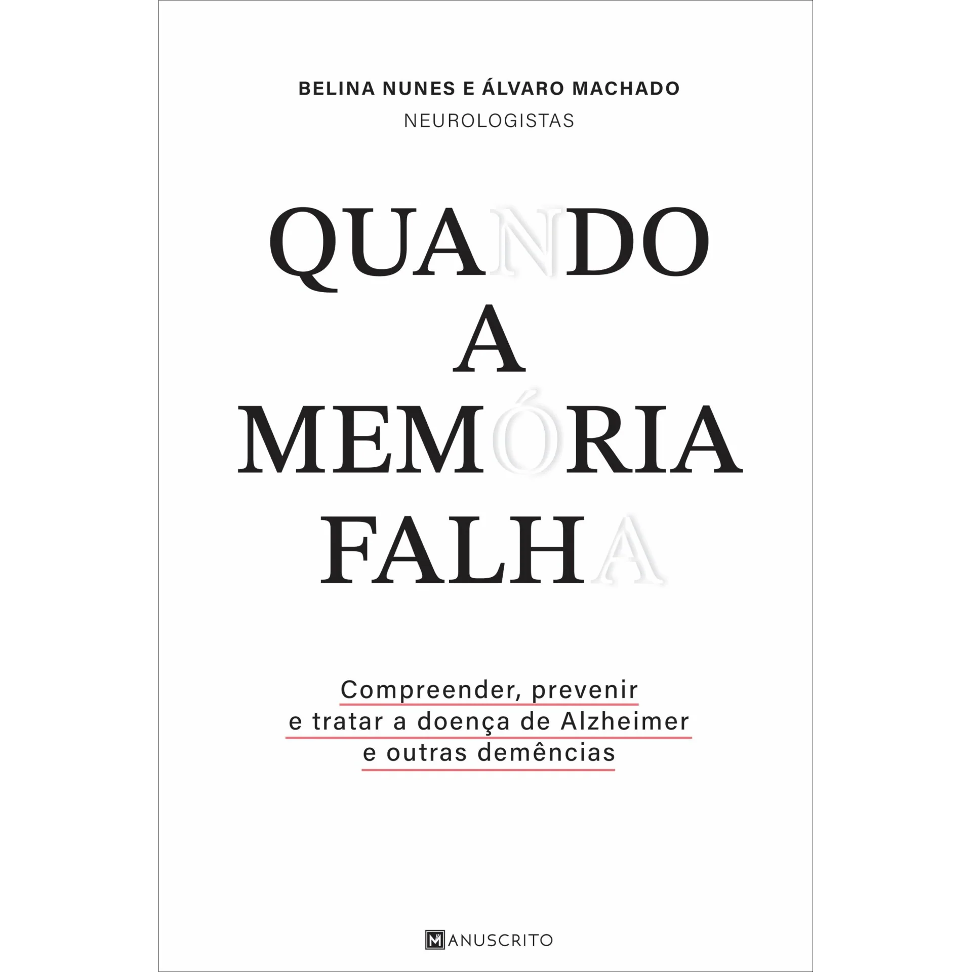 Quando a Memória Falha de Belina Nunes e Álvaro Machado - Compreender, Prevenir e Tratar a Doença de Alzheimer e Outras Demências