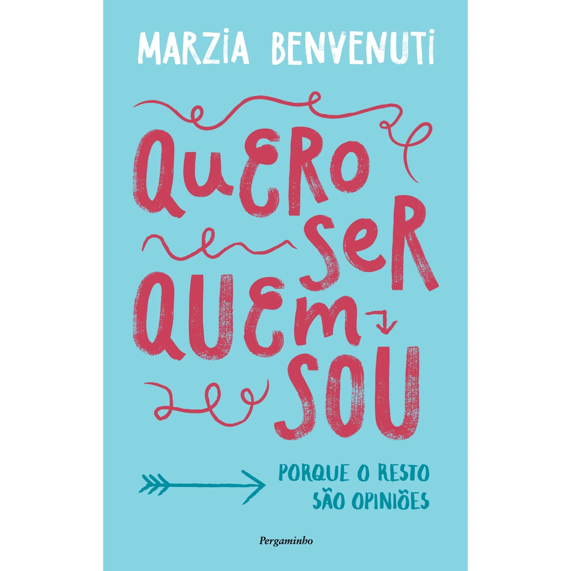 Quero Ser Quem Sou de Marzia Benvenuti
