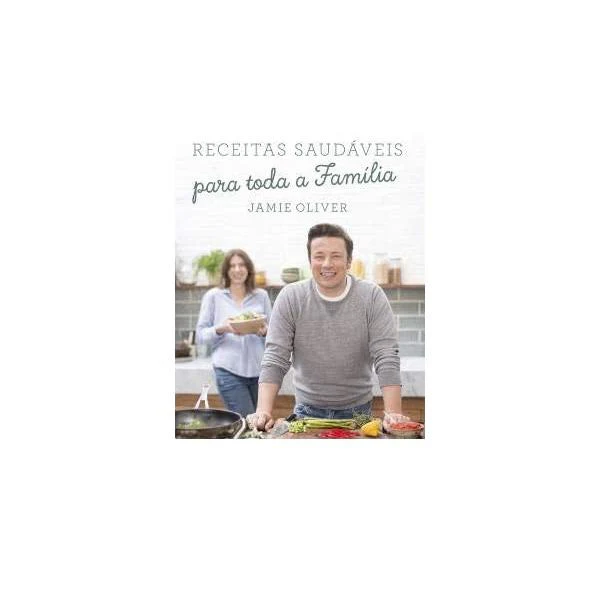 Receitas Saudáveis para Toda a Família de Jamie Oliver